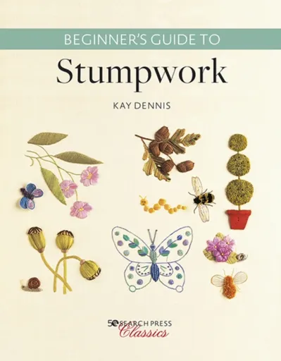 Beginnerâ€™s Guide to Stumpwork - Kay Dennis