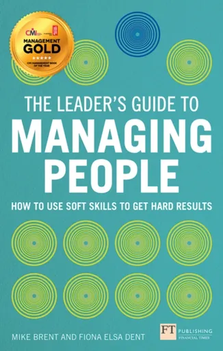 Leader's Guide to Managing People, The - Fiona Dent, Mike Brent