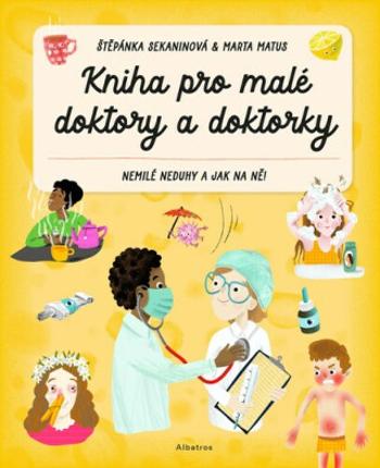 Kniha pro malé doktory a doktorky - Štěpánka Sekaninová, Marta Matus