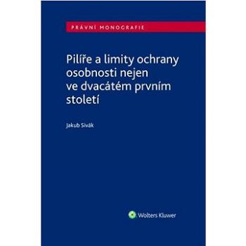 Pilíře a limity ochrany osobnosti nejen ve dvacátém prvním století (978-80-7676-683-9)