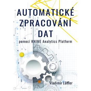 Automatické zpracování dat pomocí KNIME Analytics Platform (999-00-032-6155-7)