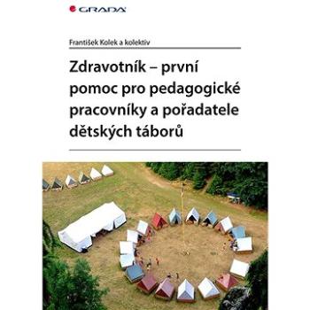 Zdravotník: První pomoc pro pedagogické pracovníky a pořadatele dětských táborů (978-80-271-3685-8)