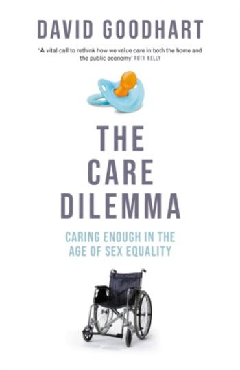 The Care Dilemma - David Goodhart