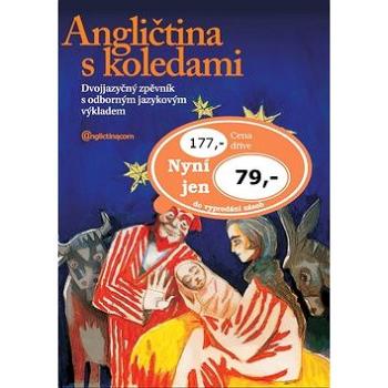 Angličtina s koledami + CD: Dvojjazyčný zpěvník s odborným jazykovým výkladem (978-80-904723-1-0)