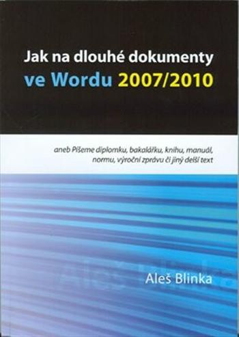 Jak na dlouhé dokumenty ve Wordu 2007/2010 - Aleš Blinka