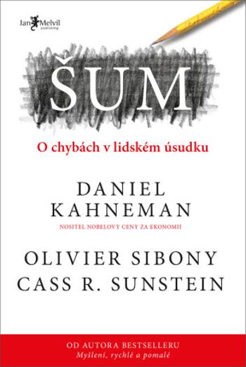 Šum - Daniel Kahneman, Cass R. Sunstein, Olivier Sibony