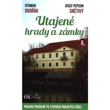 Utajené hrady a zámky II.: Prahou podruhé po stopách panských sídel (978-80-7475-214-8)