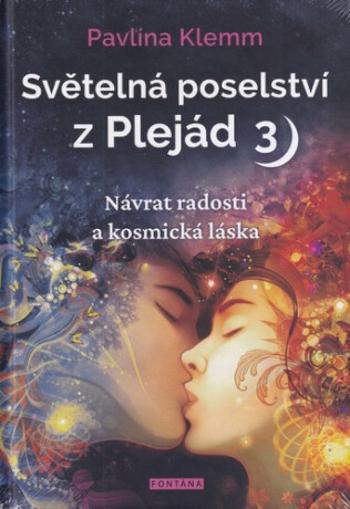 Světelná poselství z Plejád 3 - Návrat radosti a kosmická láska - Pavlína Klemm