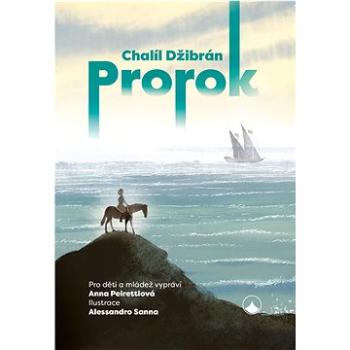 Prorok: Pro děti a mládež vypráví Anna Peirettiová (978-80-7566-308-5)