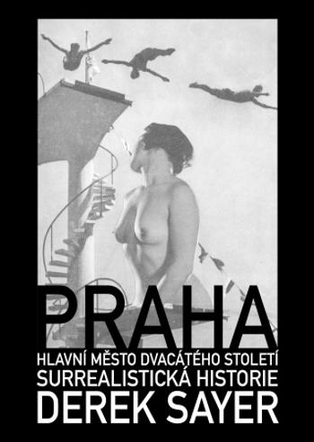 Praha, hlavní město 20. století.  Surrealistická historie - Derek Sayer - e-kniha