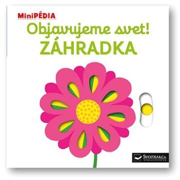 MiniPÉDIA – Objavujeme svet!  Zahrádka (978-80-567-0396-0)