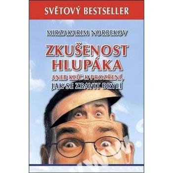 Zkušenost hlupáka aneb klíč k prozření: Jak se zbavit brýlí (978-80-906948-0-4)