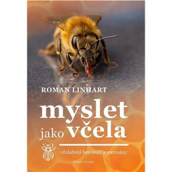 Myslet jako včela: včelařství bez rojů a varroázy (978-80-204-5849-0)