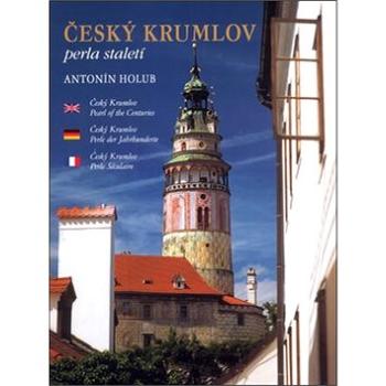 Český Krumlov: Perla staletí (80-7232-250-8)