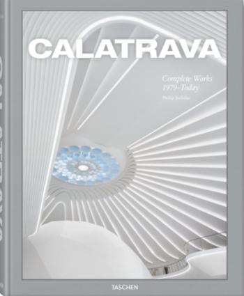 Calatrava. Complete Works 1979–Today - Philip Jodidio