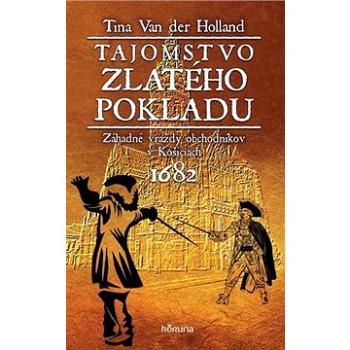 Tajomstvo zlatého pokladu: Záhadné vraždy obchodníkov v Košiciach 1682 (978-80-89681-83-9)