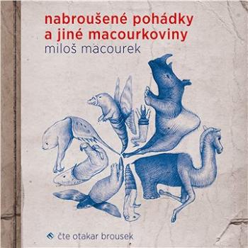 Nabroušené pohádky a jiné macourkoviny ()