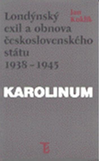 Londýnský exil a obnova československého státu 1938 - 1945 - Jan Kuklík