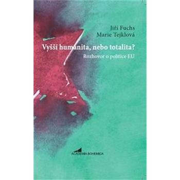 Vyšší humanita, nebo totalita?: Rozhovor o politice EU (978-80-904469-6-0)