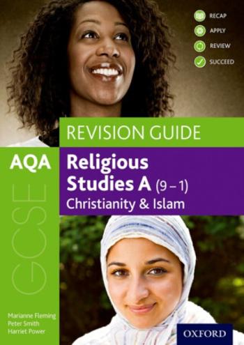 AQA GCSE Religious Studies A: Christianity and Islam Revision Guide - Peter Smith, Marianne Fleming, Harriet  Power