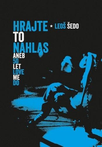 Hrajte to nahlas aneb 50 let Love Me Do - Leoš Šedo