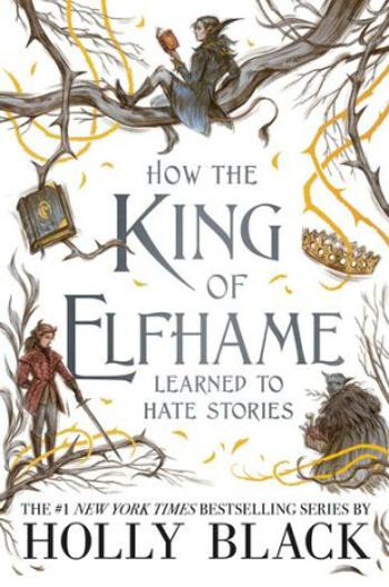 How the King of Elfhame Learned to Hate Stories - Holly Black