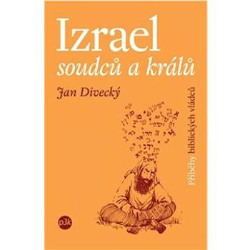 Izrael soudců a králů: Příběhy biblických vládců (978-80-7667-024-2)