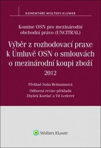 Výběr z rozhodovací praxe k Úmluvě OSN o smlouvách o mezinárodní koupi zboží - Komise OSN pro mezinárodní obchodní právo (UNCITRAL)