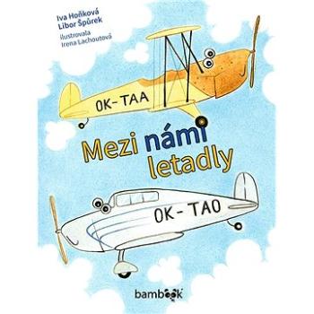 Mezi námi letadly (978-80-271-3201-0)