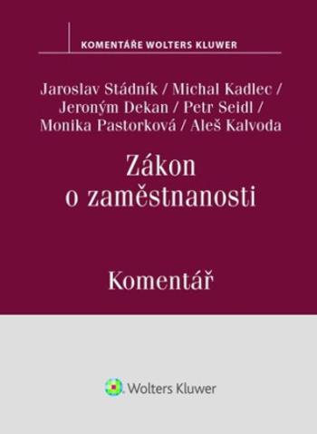 Zákon o zaměstnanosti Komentář (Defekt) - Jaroslav Stádník, Monika Pastorková, Petr Seidl, Jeroným Dekan, Aleš Kalvoda