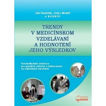 Trendy v medicínskom vzdelávaní a hodnotení jeho výsledkov (978-80-8063-460-5)