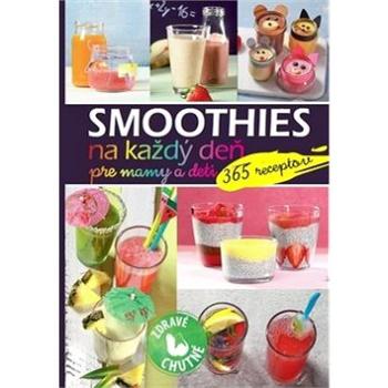 Smoothies na každý deň pre mamy a deti: 365 receptov (978-80-8088-538-0)