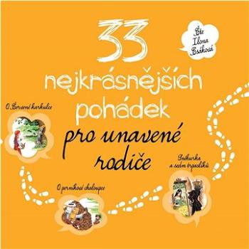 33 nejkrásnějších pohádek pro unavené rodiče