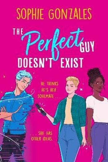 The Perfect Guy Doesn´t Exist - Sophie Gonzales