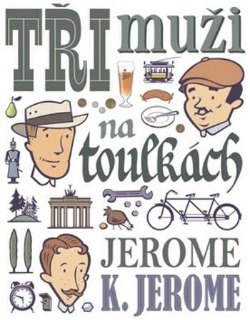 Tři muži na toulkách - Jerome Klapka Jerome