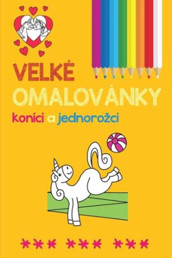 Velké omalovánky koníci a jednorožci