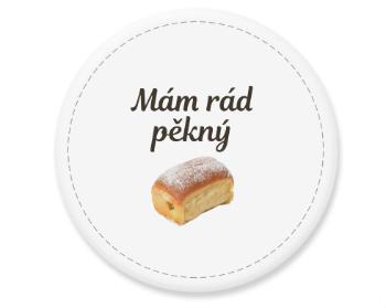 Placka magnet Mám rád pěkný buchty