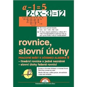 Rovnice, slovní úlohy pro 8. ročník: Pracovní sešit k učebnici Algebra 8 (978-80-87565-49-0)