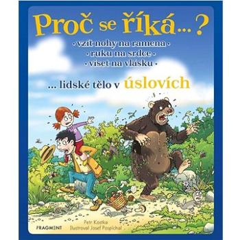 Proč se říká…?: ...lidské tělo v úslovích (978-80-253-5927-3)