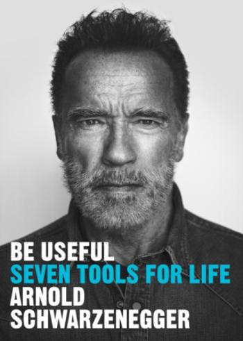 Be Useful - Arnold Schwarzenegger