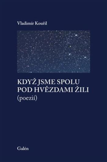 Když jsme spolu pod hvězdami žili - Vladimír Kouřil