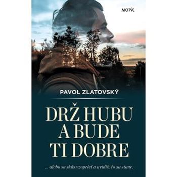 Drž hubu a bude ti dobre (978-80-8164-172-5)