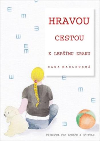 Hravou cestou k lepšímu zraku - Hana Maslowská