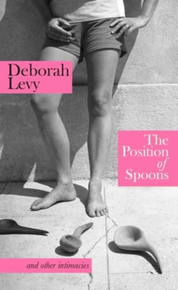 The Position of Spoons - Deborah Levy