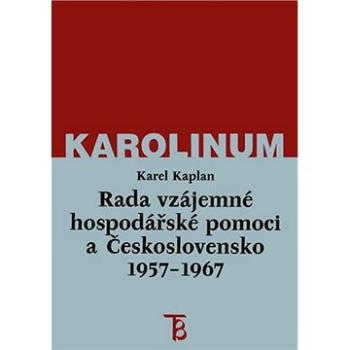 Rada vzájemné hospodářské pomoci a Československo 1957-1967 (9788024626994)