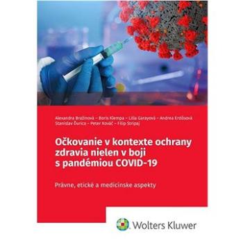 Očkovanie v kontexte ochrany zdravia nielen v boji s pandémiou COVID-19: Právne, etické a medicínske (978-80-571-0475-9)