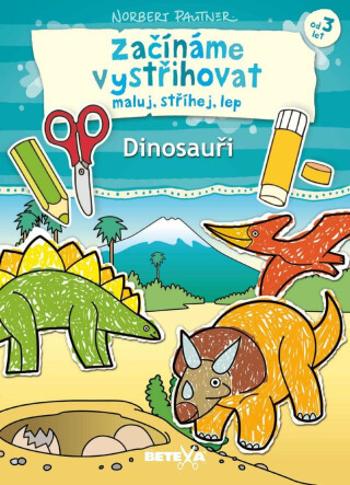 BETEXA Začínáme vystřihovat - Dinosauři - Norbert Pautner