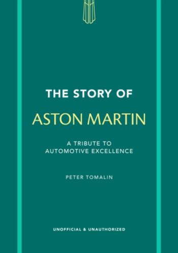 The Story of Aston Martin - Peter Tomalin