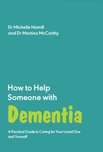 How to Help Someone with Dementia - Martina McCarthy, Michelle Hamill