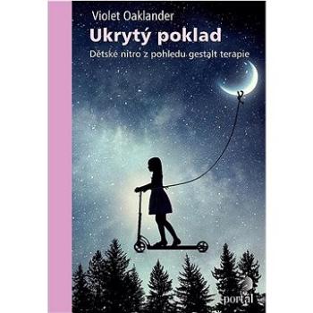 Ukrytý poklad: Dětské nitro z pohledu gestalt terapie (978-80-262-1879-1)